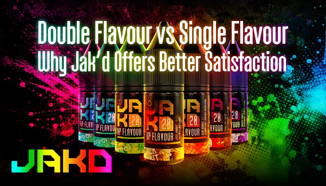 Double Flavour vs Single Flavour Why Jak’d Offers Better Satisfaction