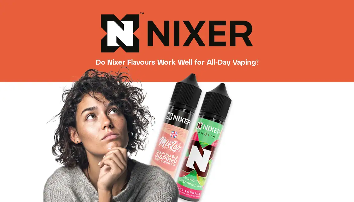 Do Nixer Flavours Work Well for All Day Vaping